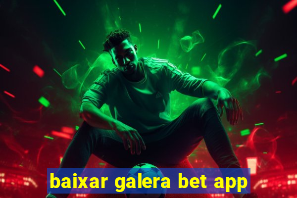 baixar galera bet app